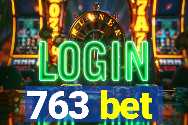 763 bet